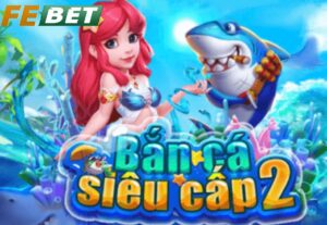 Bắn Cá 3D Febet Là Gì?