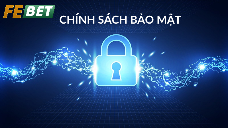 Tổng quan chính sách bảo mật Febet