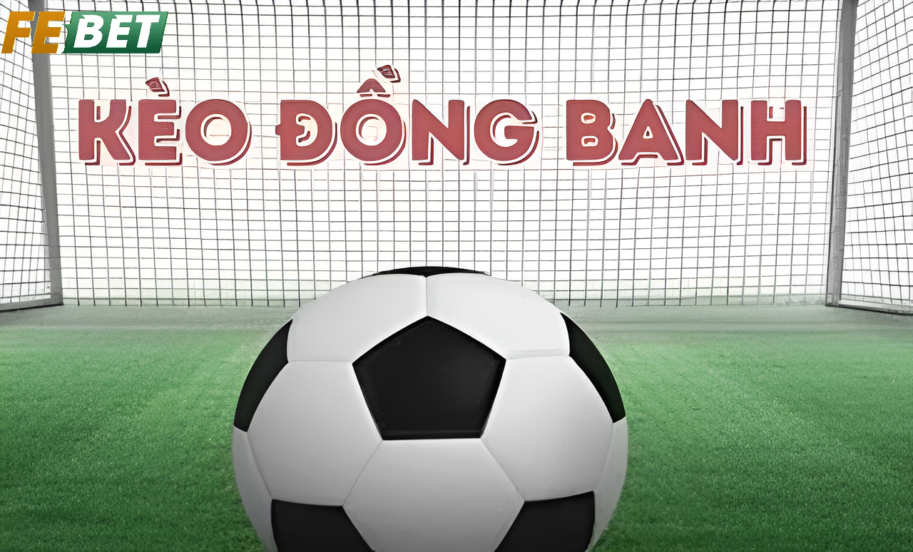 Kèo Đồng Banh Febet là gì?